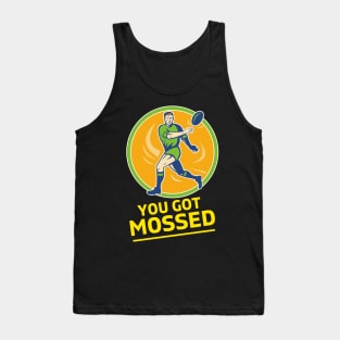 You Got Mossed - You Got Mossed Rugby Lover Funny- You Got Mossed Rugby Fire Ball Tank Top